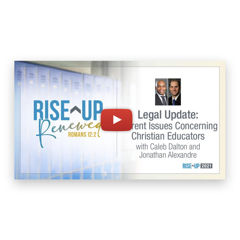 Legal Update: Current Issues Concerning Christian Educators – Rise Up Summit for Christian Educators [VIDEO]